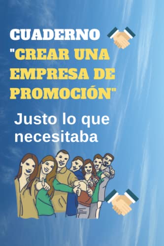 CUADERNO "CREAR UNA EMPRESA DE PROMOCIÓN": Justo lo que necesitaba