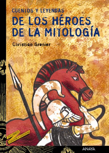 Cuentos y leyendas de los héroes de la mitología (LITERATURA JUVENIL - Cuentos y Leyendas)