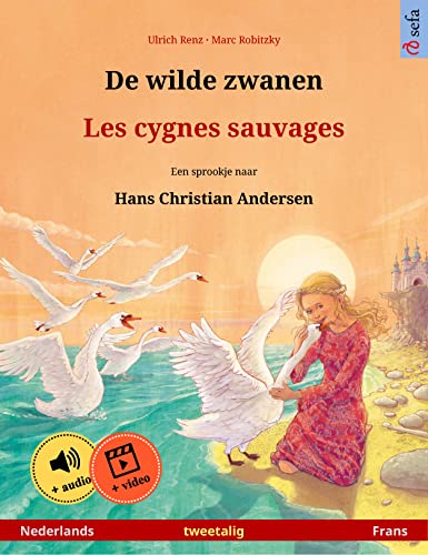 De wilde zwanen – Les cygnes sauvages (Nederlands – Frans): Tweetalig kinderboek naar een sprookje van Hans Christian Andersen, met online audioboek en ... prentenboeken in twee talen) (Dutch Edition)