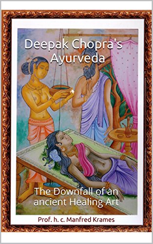 Deepak Chopra's Ayurveda: The Downfall of an ancient Healing Art (English Edition)