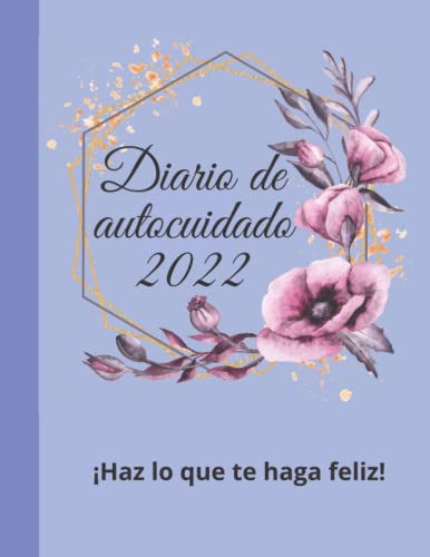 Diario de autocuidado 2022: Ideas de actividades en 5 minutos para mujeres. Hábitos, prácticas y mentalidad para su bienestar, Ideas de regalos para Navidad, cumpleaños, año nuevo