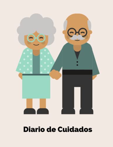 Diario de Cuidados: Cuidado de Personas Mayores - Cuidados Asistenciales - Seguimiento de Tratamientos Diarios, Rutinas, Comidas, Actividades, Descanso, Dolores