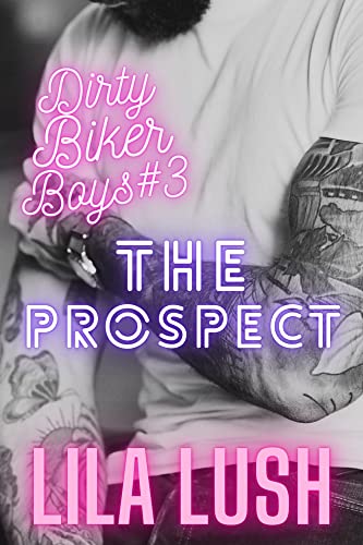 Dirty Biker Boys: Book Three: The Prospect (Dirty Biker Boys Series 3) (English Edition)