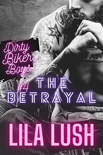 Dirty Biker Boys: The Betrayal: Book 4 MC Romance Series (Dirty Biker Boys Series) (English Edition)