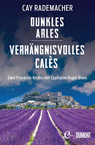 Dunkles Arles / Verhängnisvolles Calès: Zwei Provence-Krimis mit Capitaine Roger Blanc (Provence-Krimi Sammelband 3) (German Edition)