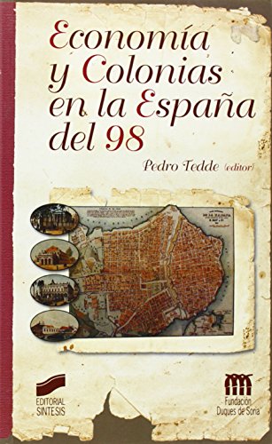 Economía y colonias en la España del 98: 20 (Libros de consulta)