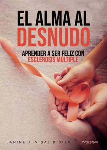 El alma al desnudo: Aprender a ser feliz con esclerosis múltiple