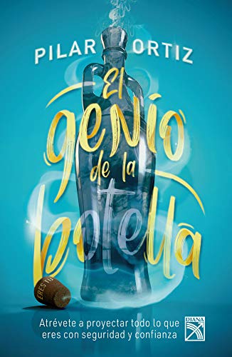 El genio de la botella: Cómo cambiar tu mentalidad, proyectar lo que eres y lograr todo lo que te propongas (Fuera de colección)