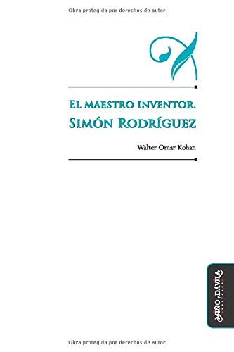 El maestro inventor. Simón Rodríguez