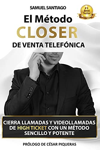 El Método CLOSER de Venta Telefónica: Cierra llamadas y videollamadas de High ticket con un método sencillo y potente