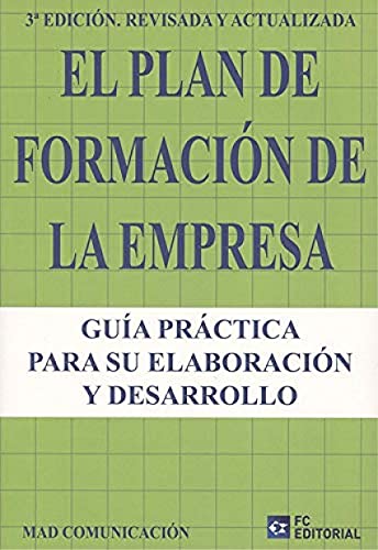 El Plan De Formación De La Empresa (3ª Edición Revisada y actualizada 2019)