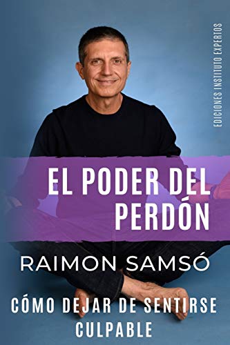 El Poder del Perdón: Cómo dejar de sentirse culpable: 3 (Desarrollo Personal y Autoayuda)