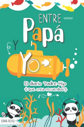 Entre Papá y Yo - El diario Padre Hijo que crea recuerdos: Un diario divertido para reforzar el vínculo entre Padres e Niños / Chicos adolescentes (8-14 años)