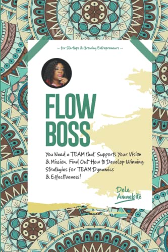 FLOW BOSS: Winning Strategies for TEAM Dynamics and Effectiveness (THE BOSS SERIES)