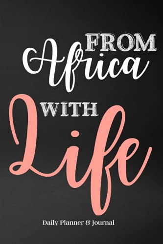 From Africa with life : Daily Planner and Journal - 2 in 1 notebooks with inspirational prompts, fun maze games, password & income tracker, coloring ... | Gifts for successful women, men & teens