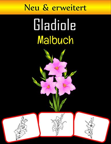 Gladiole Malbuch: Malen und mit Spaß lernen. Gladiolenbilder, Mal- und Lernbuch mit Spaß für Kinder (60 Seiten, mindestens 30 Gladiolenblumenbilder)