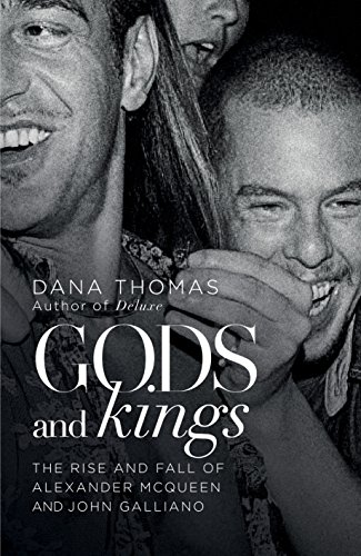 Gods and Kings: The Rise and Fall of Alexander McQueen and John Galliano (English Edition)