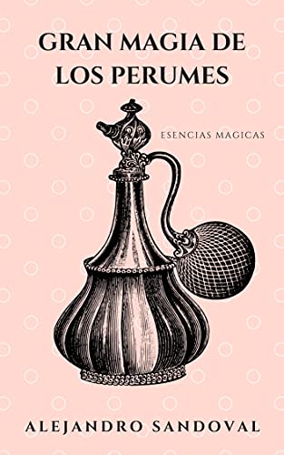 gran magia de los perfumes: esencias magicas