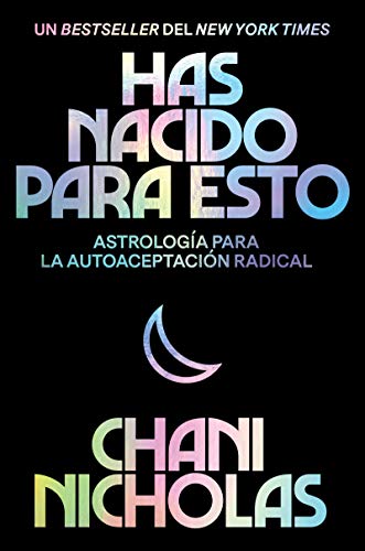 Has nacido para esto / You Were Born For This: Astrología para la autoaceptación radical / Astrology for Radical Self-Acceptance