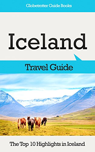 Iceland Travel Guide: The Top 10 Highlights in Iceland (Globetrotter Guide Books) (English Edition)