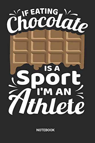 If eating Chocolate is a Sport I'm an Athlete Notebook: Dotted Lined Notebook or Baking Journal - Recipe Journal with a funny Sports pun for Men and Women