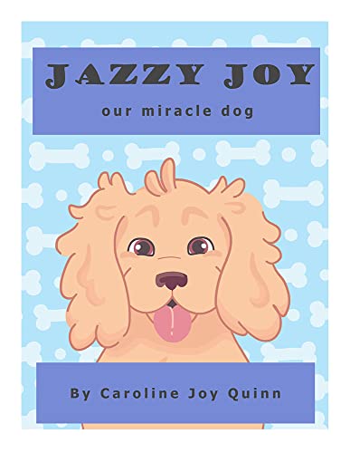 Jazzy Joy, Our Miracle Dog (English Edition)