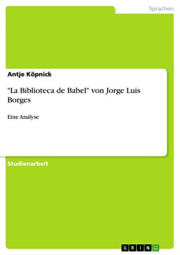 "La Biblioteca de Babel" von Jorge Luis Borges: Eine Analyse (German Edition)