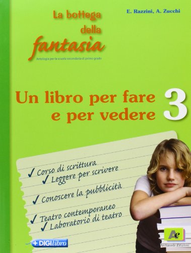 La bottega della fantasia. Ediz. verde. Per la Scuola media. Con espansione online. Libro per fare e per vedere (Vol. 3)