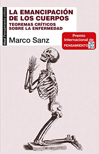 La Emancipación De Los Cuerpos: Teoremas críticos sobre la enfermedad: 94 (Pensamiento crítico)