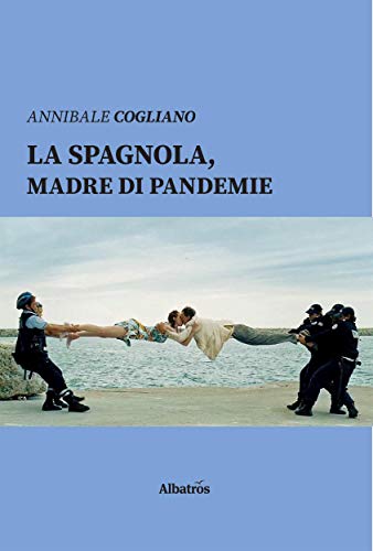 La spagnola, madre di pandemie (Italian Edition)