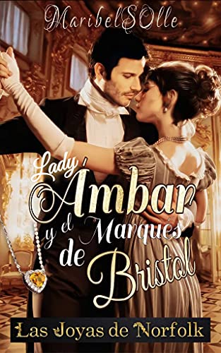 Lady Ámbar y el Marqués de Bristol (Las Joyas de Norfolk nº 1)