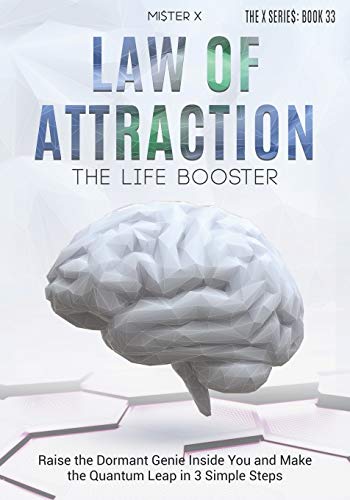 Law of Attraction | The Life Booster: Raise the Dormant Genie Inside You and Make the Quantum Leap in 3 Simple Steps: 33 (The X Serie$)