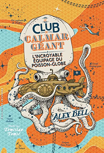 Le Club du Calmar Géant (Tome 1) - L'Incroyable Équipage du Poisson-Globe (French Edition)