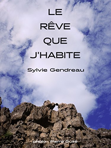 Le Rêve que j'habite (French Edition)