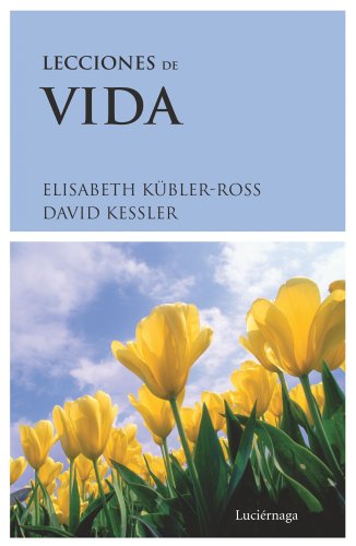 Lecciones de vida (Biblioteca Elisabeth Kübler-Ross)