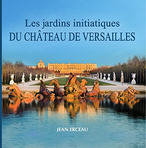 Les jardins initiatiques du château de Versailles