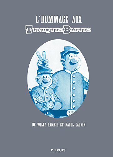 L'hommage aux Tuniques Bleues - Tome 1 - L'hommage aux Tuniques Bleues (L'hommage aux Tuniques Bleues, 1)