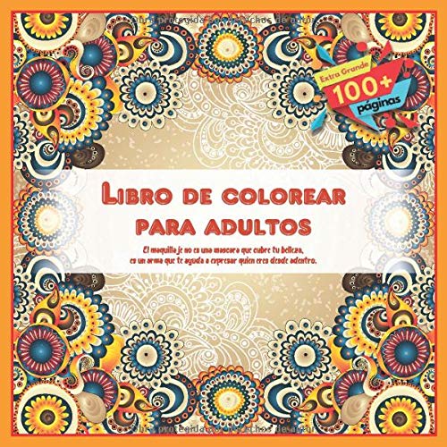 Libro de colorear para adultos - El maquillaje no es una mascara que cubre tu belleza, es un arma que te ayuda a expresar quien eres desde adentro. (Mandala)