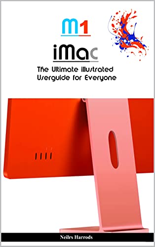 M1 iMac : The Ultimate Illustrated Userguide For Everyone (English Edition)