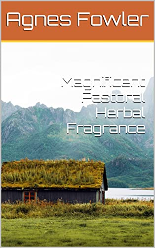 Magnificent Pastoral Herbal Fragrance (English Edition)