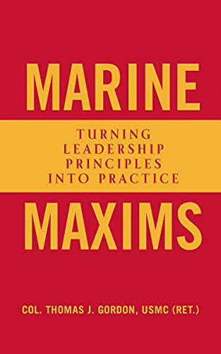 Marine Maxims: Turning Leadership Principles into Practice (Scarlet & Gold Professional Library)