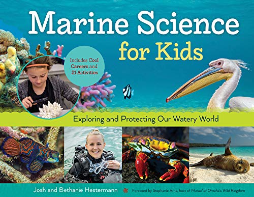 Marine Science for Kids: Exploring and Protecting Our Watery World, Includes Cool Careers and 21 Activities (For Kids series)