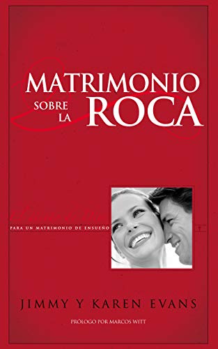 Matrimonio Sobre la Roca: El diseño de Dios para su matrimonio de ensueño