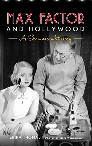 Max Factor and Hollywood: A Glamorous History