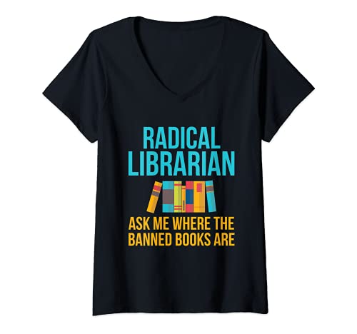 Mujer Divertido regalo bibliotecario radical preguntarme dónde están los libros prohibidos Camiseta Cuello V