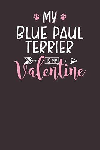 My Blue Paul Terrier is My Valentine: 6x9 Cute Blue Paul Terrier Notebook Journal Paper Book for Dog Mom and Dog Dad