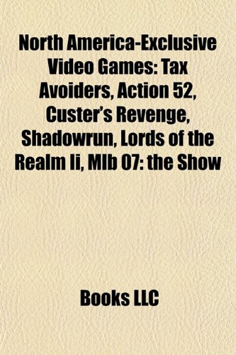 North America-exclusive video games: Tax Avoiders, Action 52, The Sims Online, Custer's Revenge, Shadowrun, MLB 07: The Show: Tax Avoiders, Action 52, ... You Don't Know Jack, Major League Baseball