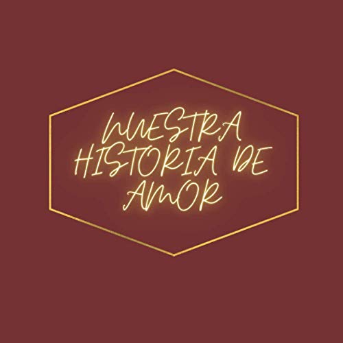 NUESTRA HISTORIA DE AMOR: Nuestra Historia de amor| Libreta para rellenar (56 paginas) | cuaderno para escribir y pegar fotos de nuestra historia| ... de aniversario| Regalo para San Valentín