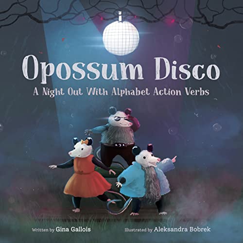 Opossum Disco: A Night Out With Alphabet Action Verbs (Awesome Opossum Stories Book 4) (English Edition)