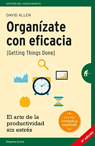 Organízate con eficacia: El arte de la productividad sin estrés (Gestión del conocimiento)